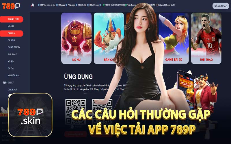 Các Câu Hỏi Thường Gặp Về Việc Tải App 789P