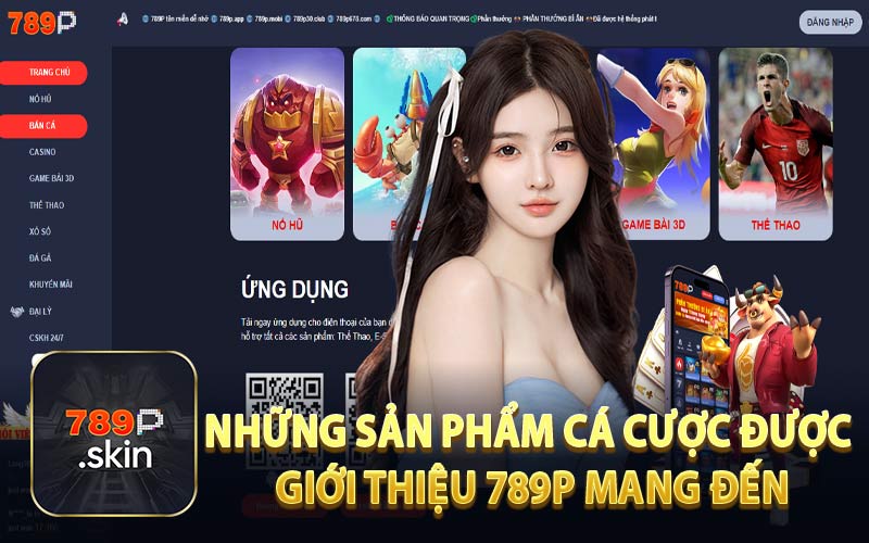 Những Sản Phẩm Cá Cược Được Giới Thiệu 789P Mang Đến